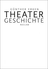 Title: Theatergeschichte, Author: Günther Erken