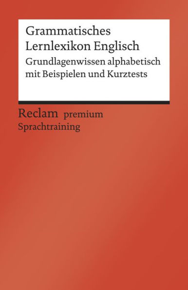 Grammatisches Lernlexikon Englisch: [Fremdsprachentexte] - Grundlagenwissen alphabetisch mit Beispielen und Kurztests. B1-B2 (GER) - Williams, Andrew - Weltliteratur; Englisch lernen - 19984