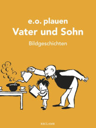 Title: Vater und Sohn: 150 Bildgeschichten, Author: e. o. plauen