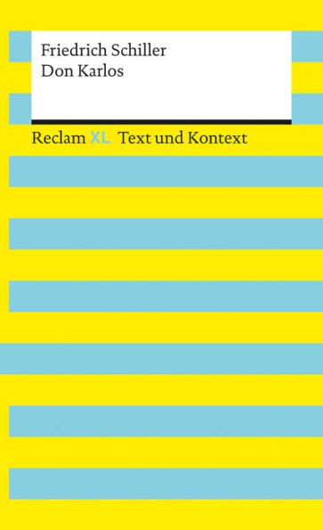 Don Karlos: Reclam XL - Text und Kontext