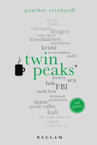 Title: Twin Peaks. 100 Seiten: Reclam 100 Seiten, Author: Gunther Reinhardt