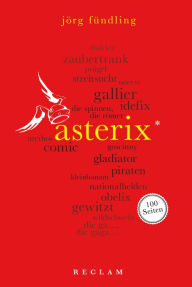 Title: Asterix. 100 Seiten: Reclam 100 Seiten, Author: Jörg Fündling