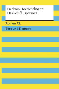 Title: Das Schiff Esperanza: Reclam XL - Text und Kontext, Author: Fred von Hoerschelmann