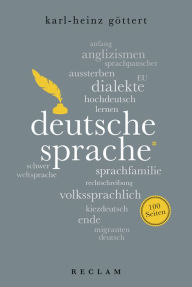Title: Deutsche Sprache. 100 Seiten: Reclam 100 Seiten, Author: Karl-Heinz Göttert