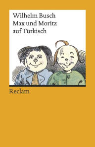 Title: Max und Moritz auf Türkisch: Reclams Universal-Bibliothek, Author: Wilhelm Busch
