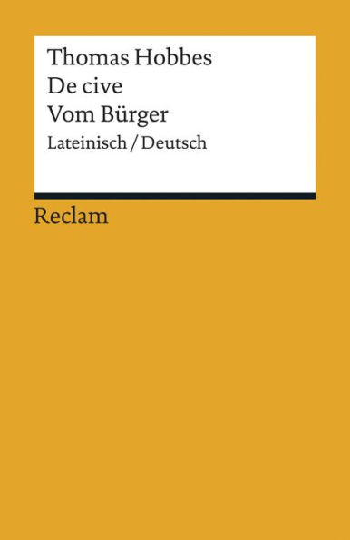 De cive / Vom Bürger: Lateinisch/Deutsch (Reclams Universal-Bibliothek)