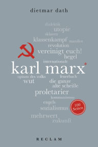 Title: Karl Marx. 100 Seiten: Reclam 100 Seiten, Author: Dietmar Dath