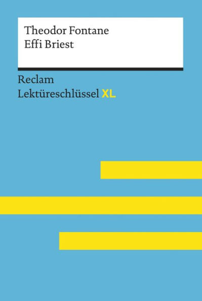 Effi Briest von Theodor Fontane: Reclam Lektüreschlüssel XL: Lektüreschlüssel mit Inhaltsangabe, Interpretation, Prüfungsaufgaben mit Lösungen, Lernglossar