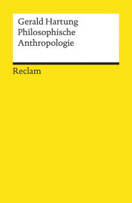 Title: Philosophische Anthropologie: Reclams Universal-Bibliothek, Author: Gerald Hartung