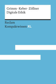 Title: Digitale Ethik. Leben in vernetzten Welten: Reclam Kompaktwissen XL, Author: Petra Grimm
