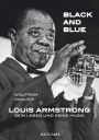 Black and Blue: Louis Armstrong - Sein Leben und seine Musik