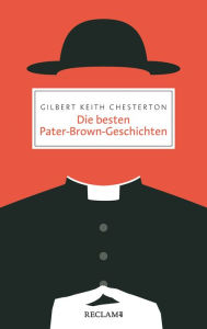 Title: Die besten Pater-Brown-Geschichten: Reclam Taschenbuch, Author: G. K. Chesterton