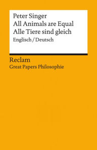 Title: All Animals are Equal / Alle Tiere sind gleich (Englisch/Deutsch): Great Papers Philosophie, Author: Peter Albert David Singer