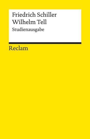 Wilhelm Tell. Schauspiel. Studienausgabe: Reclams Universal-Bibliothek