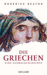 Title: Die Griechen: Eine Globalgeschichte, Author: Roderick Beaton