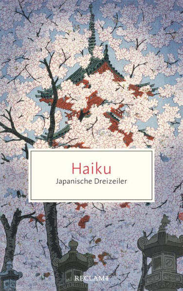 Haiku. Japanische Dreizeiler: Reclam Taschenbuch