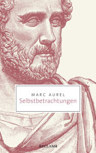 Title: Selbstbetrachtungen, Author: Marc Aurel