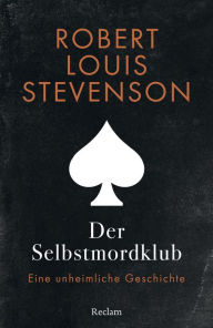 Title: Der Selbstmordklub. Eine unheimliche Geschichte: Reclams Universal-Bibliothek, Author: Robert Louis Stevenson