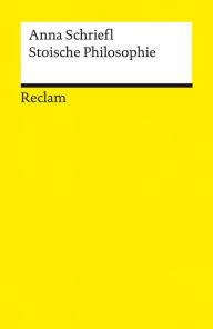 Title: Stoische Philosophie. Eine Einführung: Reclams Universal-Bibliothek, Author: Anna Schriefl