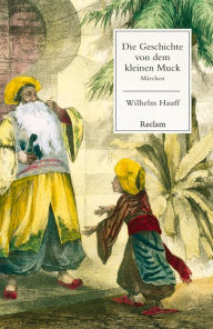 Title: Die Geschichte von dem kleinen Muck. Märchen: Reclams Universal-Bibliothek, Author: Wilhelm Hauff