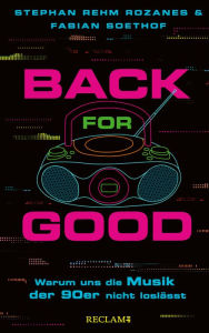 Title: »Back for Good«: Warum uns die Musik der 90er nicht loslässt, Author: Stephan Rehm Rozanes