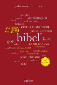Title: Bibel. 100 Seiten: Die zeitgemäße Einführung in das Buch der Bücher, Author: Johanna Haberer
