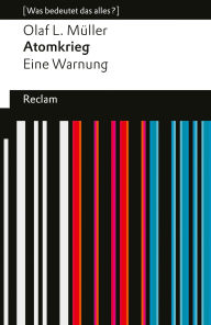 Title: Atomkrieg. Eine Warnung: Die atomare Gefahr und die Verantwortung der Außenpolitik - [Was bedeutet das alles?], Author: Olaf L. Müller