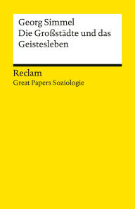 Title: Die Großstädte und das Geistesleben: [Great Papers Soziologie] - Der Klassiker der Stadtsoziologie - 14741, Author: Georg Simmel