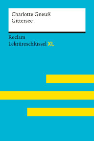 Title: Charlotte Gneuß: Gittersee: [Reclam Lektüreschlüssel XL] - Lektürehilfe mit Inhaltsangabe, Interpretation, Prüfungsaufgaben mit Lösungen, Lernglossar, Author: Charlotte Gneuß