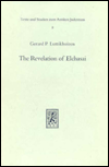 The Revelation of Elchasai: Investigations into the Evidence for a Mesopotamian Jewish Apocalypse of the Second Century and its Reception by Judeo-Christian Propagandists