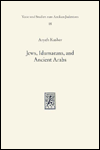 Jews, Idumaeans, and Ancient Arabs: Relations of the Jews in Eretz-Israel with the Nations of the Frontier and the Desert during the Hellenistic Roman Era (332 BCE-70 BE)