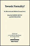 Title: Towards Normality?: Acculturation of Modern German Jewry / Edition 1, Author: R Liedtke