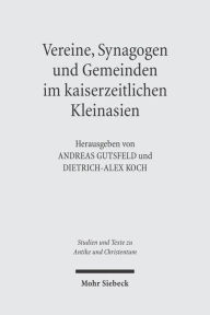Title: Vereine, Synagogen und Gemeinden im kaiserzeitlichen Kleinasien, Author: Andreas Gutsfeld