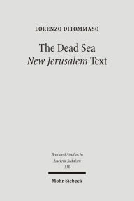 Title: The Dead Sea 'New Jerusalem' Text: Contents and Contexts, Author: Lorenzo DiTommaso