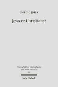 Title: Jews or Christians?: The Followers of Jesus in Search of their own Identity / Edition 1, Author: Giorgio Jossa