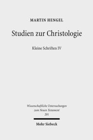 Title: Studien zur Christologie: Kleine Schriften IV, Author: Martin Hengel