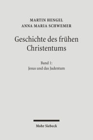 Title: Geschichte des fruhen Christentums: Band 1: Jesus und das Judentum, Author: Martin Hengel