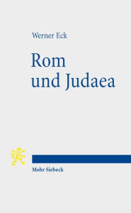 Title: Rom und Judaea: Funf Vortrage zur romischen Herrschaft in Palaestina, Author: Werner Eck