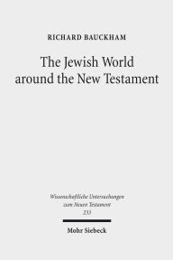 Title: Jewish World Around the New Testament, Author: Richard Bauckham