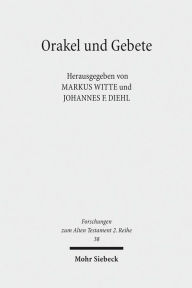 Title: Orakel und Gebete: Interdisziplinare Studien zur Sprache der Religion in Agypten, Vorderasien und Griechenland in hellenistischer Zeit, Author: Johannes F Diehl