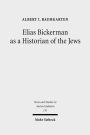 Elias Bickerman as a Historian of the Jews: A Twentieth Century Tale / Edition 1
