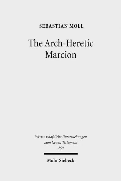 The Arch-Heretic Marcion / Edition 1