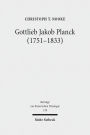 Gottlieb Jakob Planck (1751-1833): Grundfragen protestantischer Theologie um 1800