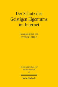 Title: Der Schutz des geistigen Eigentums im Internet, Author: Stefan Leible