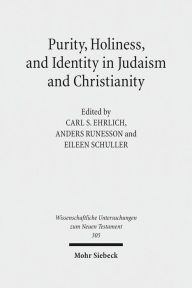 Title: Purity, Holiness, and Identity in Judaism and Christianity: Essays in Memory of Susan Haber, Author: Carl S Ehrlich