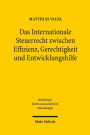 Das Internationale Steuerrecht zwischen Effizienz, Gerechtigkeit und Entwicklungshilfe
