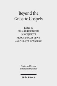 Title: Beyond the Gnostic Gospel: Studies Building on the Work of Elaine Pagels, Author: Eduard Iricinschi