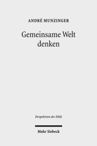 Title: Gemeinsame Welt denken: Bedingungen interkultureller Koexistenz bei Jurgen Habermas und Eilert Herms, Author: Andre Munzinger