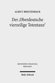Title: Der 'Oberdeutsche vierzeilige Totentanz': Formen seiner Rezeption und Aneignung in Handschrift und Blockdruck, Author: Almut Breitenbach