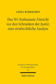 Title: Das NS-Euthanasie-Unrecht vor den Schranken der Justiz: eine strafrechtliche Analyse / Edition 1, Author: Anika Burkhardt